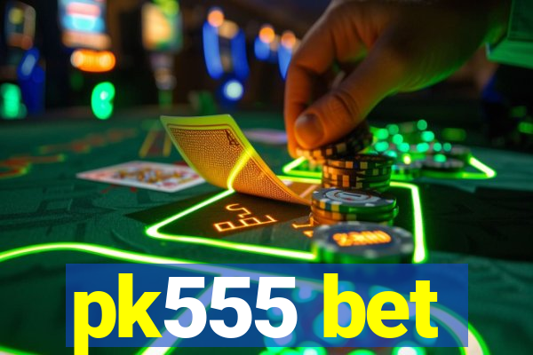 pk555 bet